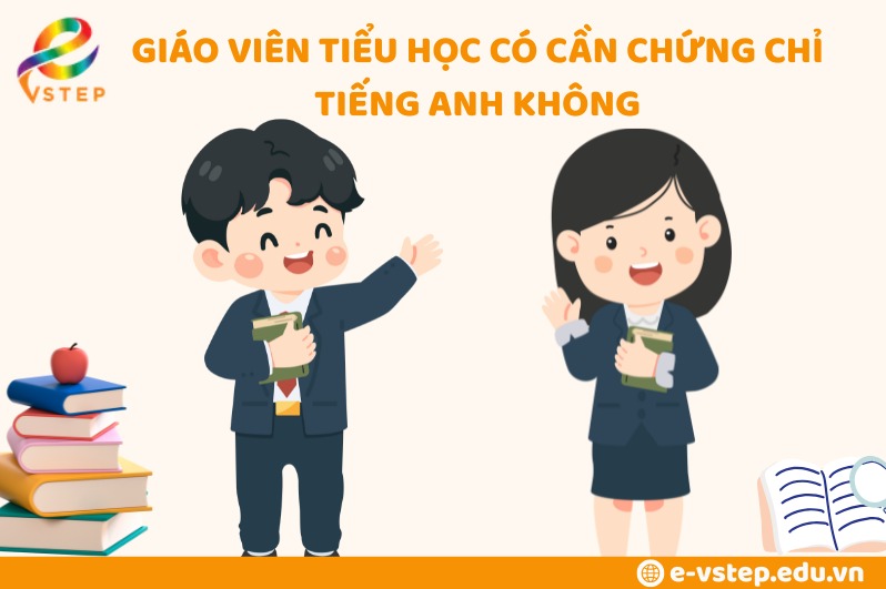 Làm giáo viên tiểu học không cần chứng chỉ tiếng Anh