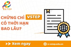 Chứng chỉ VSTEP có thời hạn bao lâu