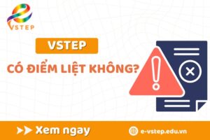 Vstep có điểm liệt không