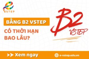 Bằng B2 Vstep có thời hạn bao lâu?