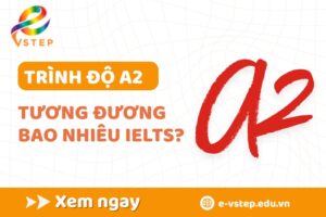 Trình độ A2 tương đương IELTS bao nhiêu?