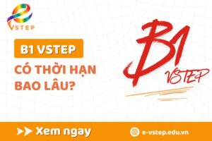 B1 VSTEP có thời hạn bao lâu