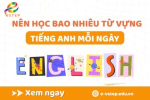 Nên học bao nhiêu từ vựng Tiếng Anh mỗi ngày
