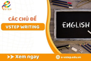 Các chủ đề thường gặp trong VSTEP Writing